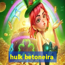 hulk betoneira